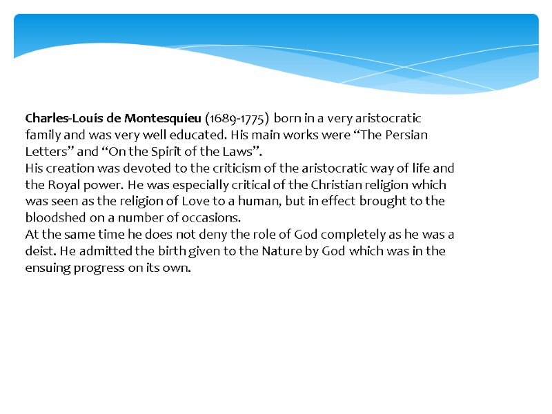 Charles-Louis de Montesquieu (1689-1775) born in a very aristocratic family and was very well